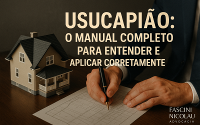 Usucapião: O Manual Completo Para Entender e Aplicar Corretamente